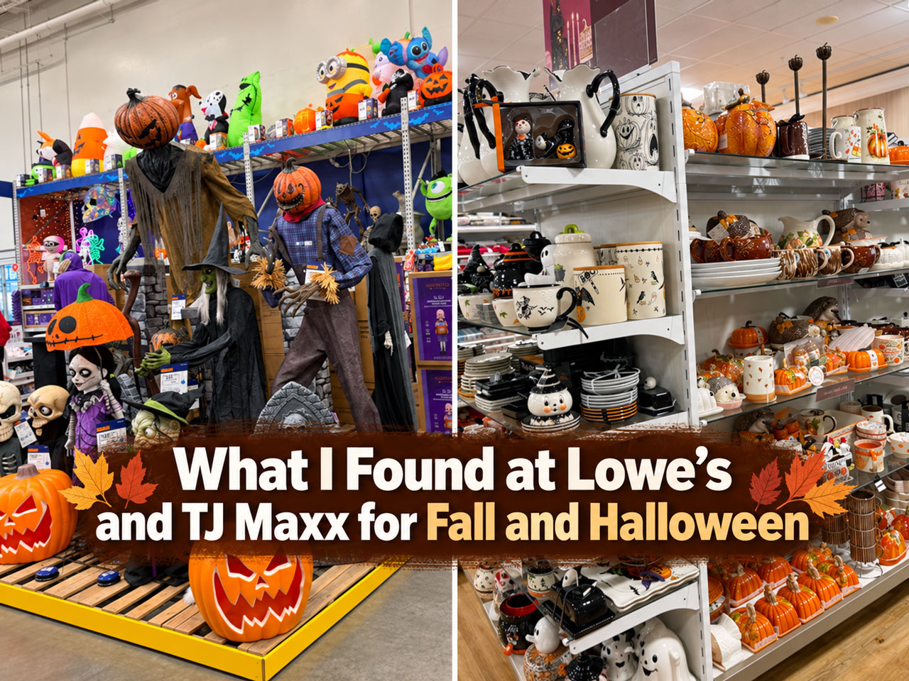 Split image of Lowe’s Halloween decorations and TJ Maxx fall home décor